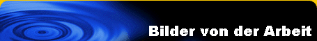 Bilder von der Arbeit